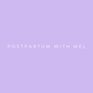 POSTPARTUM-WITH-MEL